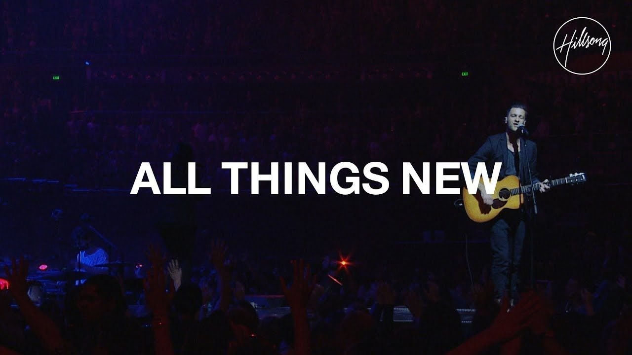 All Things New - Hillsong Worship